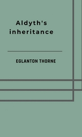 Aldyth's inheritance - Thorne Eglanton