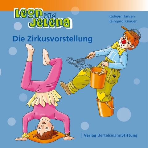 Leon und Jelena - Die Zirkusvorstellung -  R&uuml;diger Hansen,  Raingard Knauer
