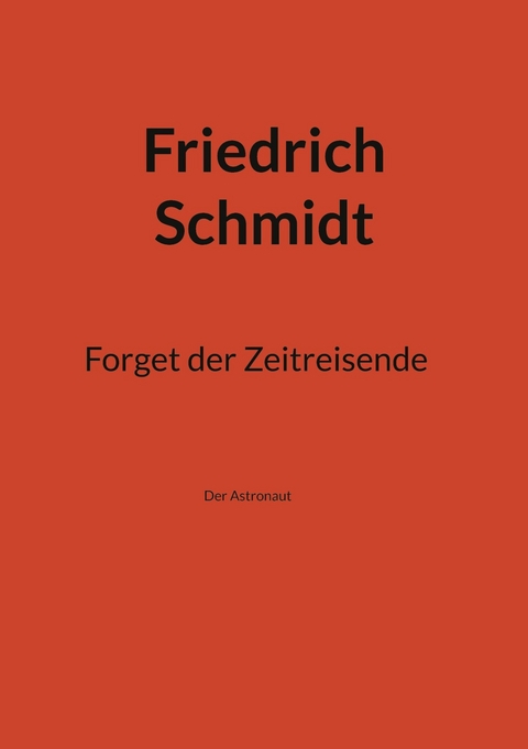 Forget der Zeitreisende - Friedrich Schmidt