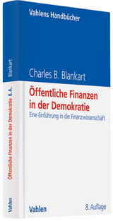 &Ouml;ffentliche Finanzen in der Demokratie - Charles B. Blankart