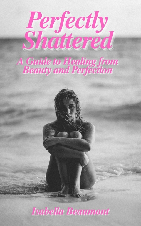 Perfectly Shattered -  Isabella Beaumont