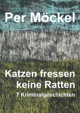 Katzen fressen keine Ratten - Per M&ouml;ckel