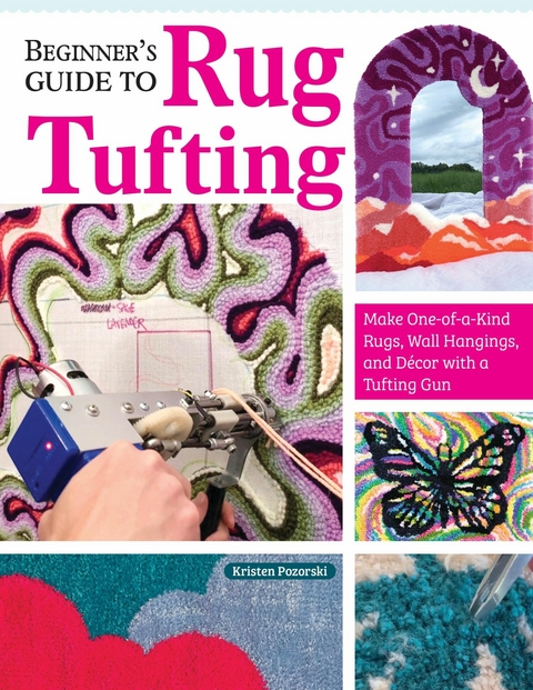 Beginner's Guide to Rug Tufting - Kristen Girard