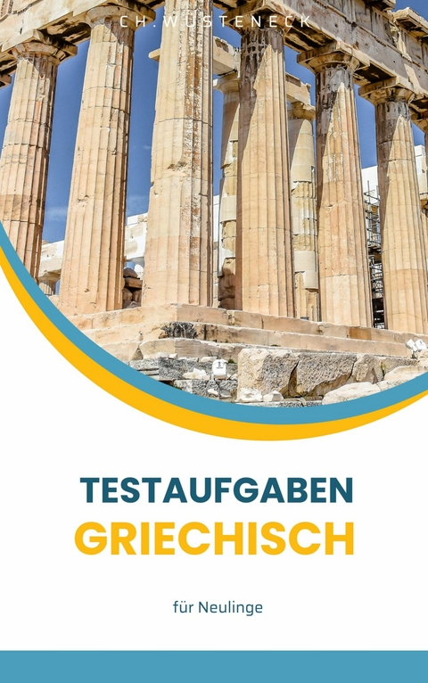Testaufgaben Griechisch -  Ch. W&uuml;steneck
