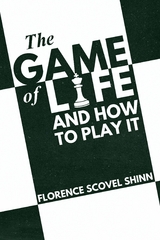 The Game of Life and How to Play it - Florence Scovel Shinn
