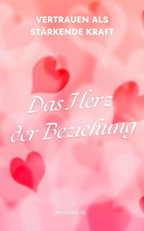 Das Herz der Beziehung - Mareike W.