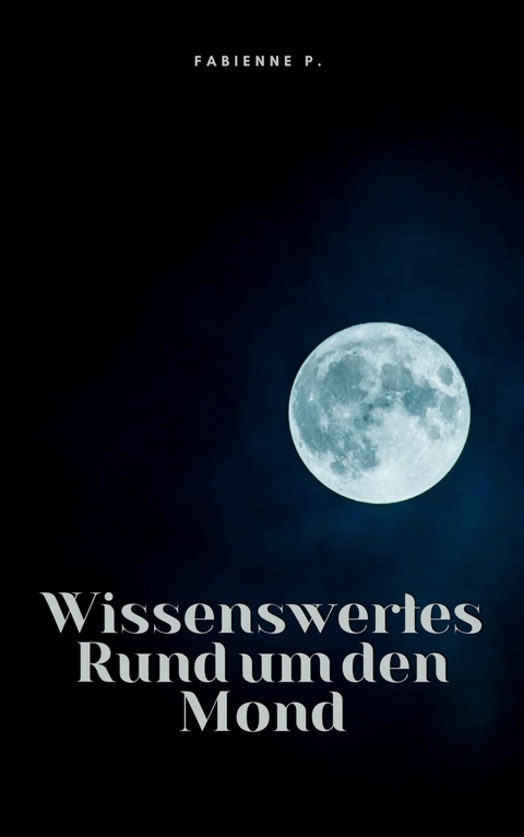 Wissenswertes Rund um den Mond - Fabienne P.