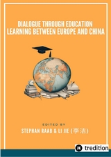 Dialogue through Education- Learning between Europe and China - Jie Li, Stephan Raab