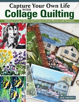 Capture Your Own Life with Collage Quilting - Jane Haworth