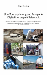 Lkw-Tourenplanung und Fuhrpark-Digitalisierung mit Telematik -  Jürgen Stausberg