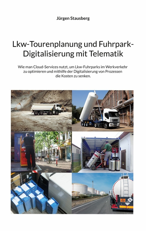 Lkw-Tourenplanung und Fuhrpark-Digitalisierung mit Telematik -  Jürgen Stausberg