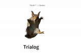 Trialog - Martin F.J. Becker