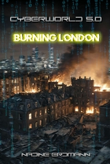 CyberWorld 5.0 - Burning London -  Nadine Erdmann