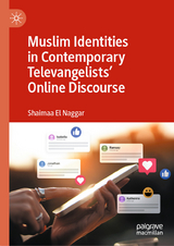 Muslim Identities in Contemporary Televangelists' Online Discourse - Shaimaa El Naggar