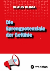 Die Sprengpotenziale der Gef&uuml;hle - Klaus Klima
