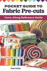 Pocket Guide to Fabric Pre-Cuts - Shari Shobe