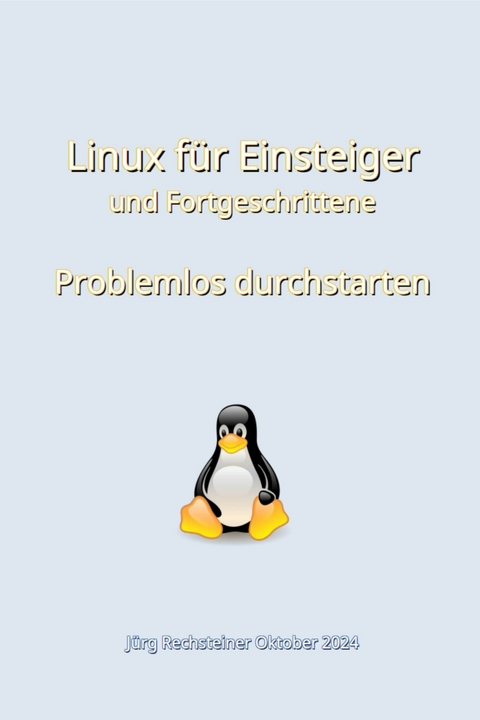 Linux für Einsteiger und Fortgeschrittene - Jürg Rechsteiner