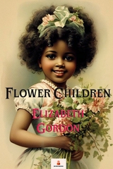 Flower Children - Elizabeth Gordon