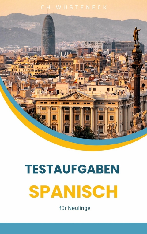 Testaufgaben Spanisch - Ch. W&uuml;steneck