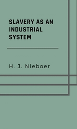 Slavery as an industrial system - H. J. Nieboer