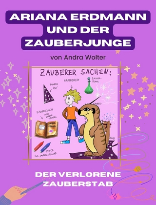 Ariana Erdmann und der Zauberjunge: Der verlorene Zauberstab