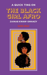 Quick Ting On: The Black Girl Afro -  Zainab Kwaw-Swanzy