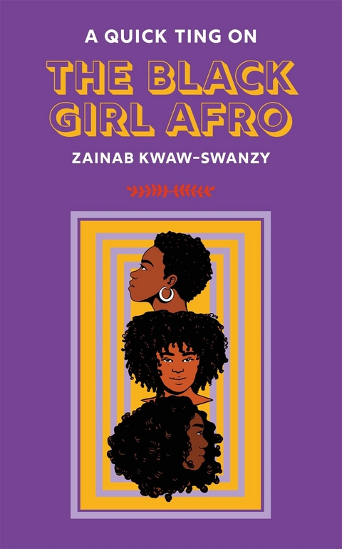 Quick Ting On: The Black Girl Afro -  Zainab Kwaw-Swanzy
