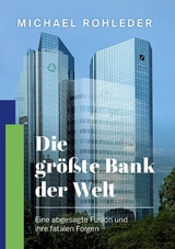 Die gr&ouml;&szlig;te Bank der Welt -  Michael Rohleder