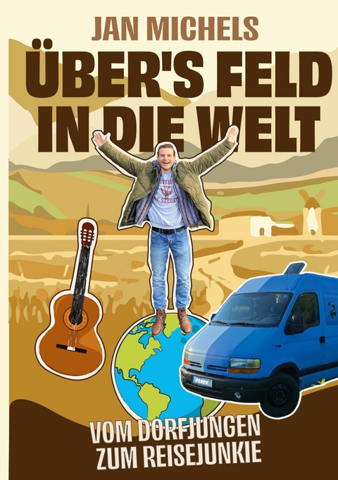 Übers Feld in die Welt -  Jan Michels