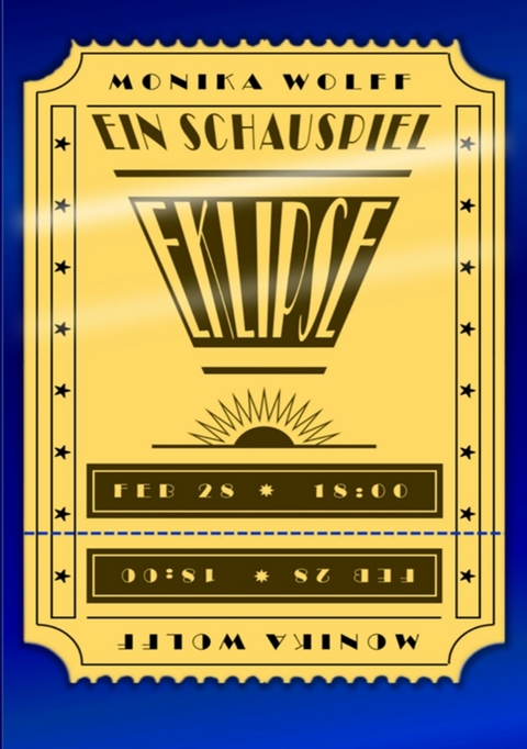 Eklipse: Ein Schauspiel - Monika Wolff