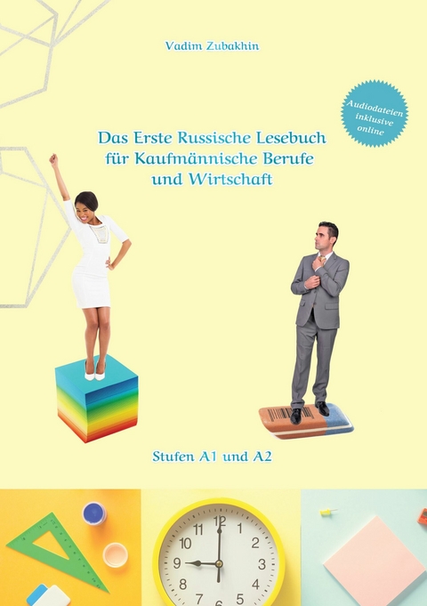 Russich Lernen - Das Erste Russische Lesebuch für Kaufmännische Berufe und Wirtschaft - Vadym Zubakhin