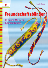 Freundschaftsbänder knüpfen - Moras, Ingrid
