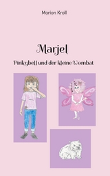 Marjel Pinkybell und der kleine Wombat - Marion Kroll