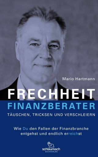 FRECHHEIT FINANZBERATER - TÄUSCHEN, TRICKSEN UND VERSCHLEIERN