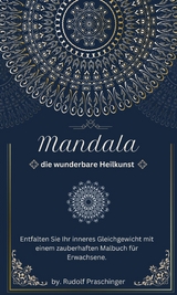 Mandala Die wunderbare Heilkunst - Rudolf Praschinger