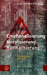 Emotionalisierung &ndash; Moralisierung &ndash; Radikalisierung - 