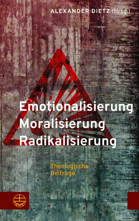 Emotionalisierung &ndash; Moralisierung &ndash; Radikalisierung - 