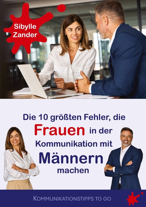Die 10 gr&ouml;&szlig;ten Fehler, die Frauen in der Kommunikation mit M&auml;nnern machen -  Sibylle Zander