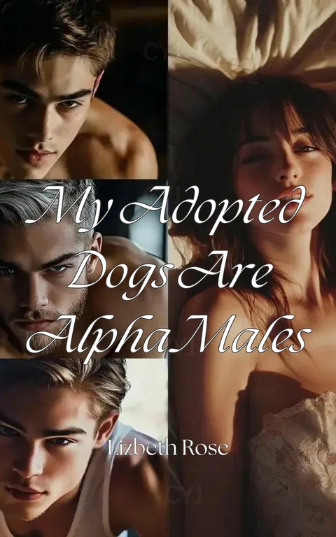 My Adopted Dogs Are Alpha Males -  Lizbeth Rose