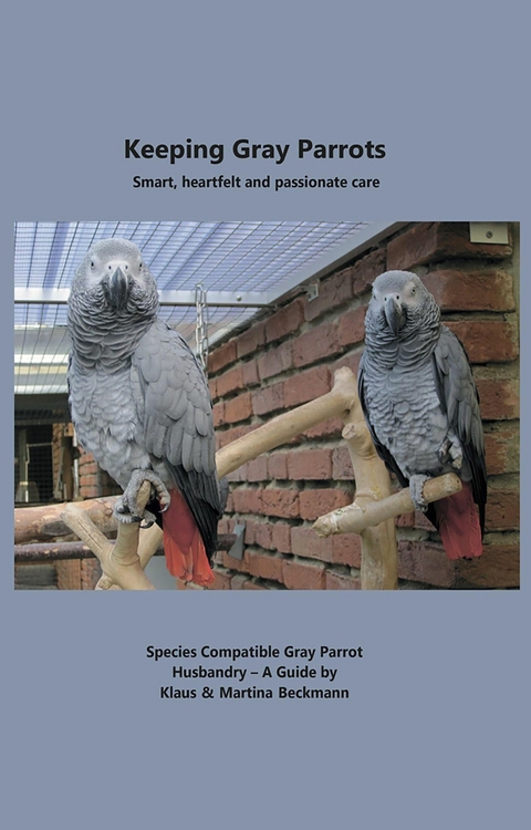 Keeping Gray Parrots -  Martina Beckmann,  Klaus Beckmann