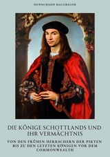 Die K&ouml;nige Schottlands und ihr Verm&auml;chtnis - Donnchadh MacGregor