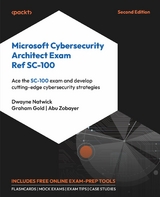 Microsoft Cybersecurity Architect Exam Ref SC-100 -  Graham Gold,  Dwayne Natwick,  Abu Zobayer