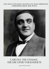 Caruso: Die Stimme, die die Oper veränderte - Giuseppe Pozzi