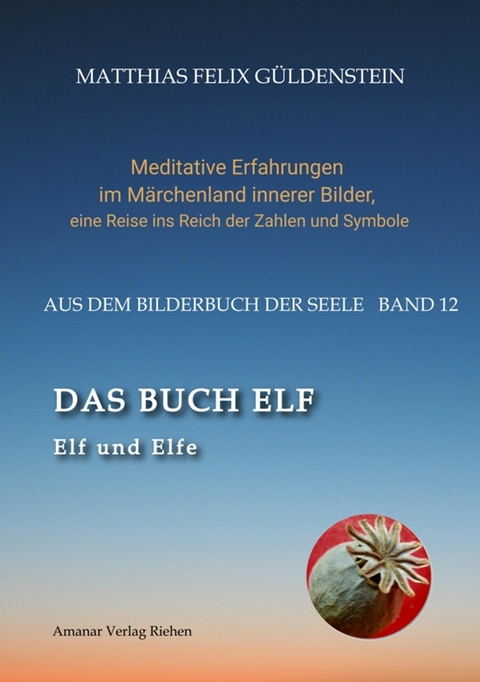 DAS BUCH ELF; Zweimal elf grosse Arkana im Tarot; Zweimal elf Buchstabe im hebr&auml;ischen Alphabet; Meditationen zum singenden springenden L&ouml;weneckerchen; - Matthias Felix G&uuml;ldenstein