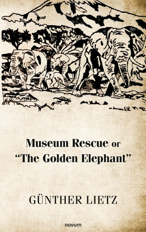 Museum Rescue or 'The Golden Elephant' -  G&uuml;nther Lietz