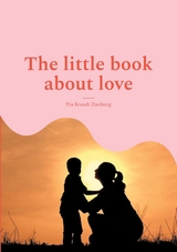 The little book about love - Pia Brandt Danborg