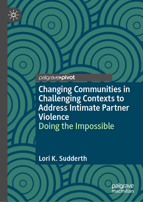 Changing Communities in Challenging Contexts to Address Intimate Partner Violence - Lori K. Sudderth
