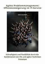 Agiles  Problemmanagement:  Effizienzsteigerung im  IT-Service - Au&scaron;ra Dauk&scaron;aitė