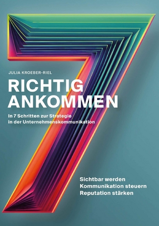 Richtig ankommen. In 7 Schritten zur Strategie in der Unternehmenskommunikation