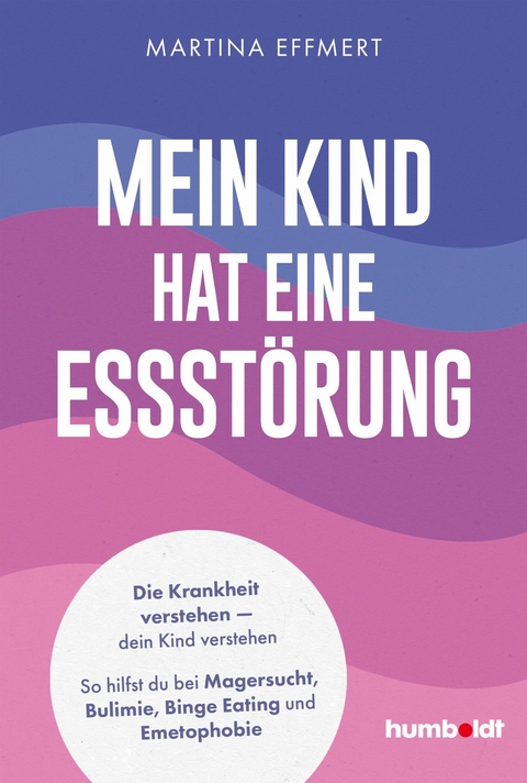 Mein Kind hat eine Essst&ouml;rung - Martina Effmert